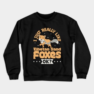 I just really love Tibetan Sand Foxes Crewneck Sweatshirt